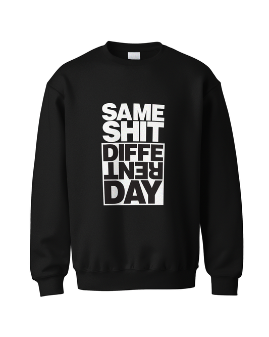 Same Shit Sweatshirt